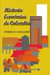 Historia Económica de Colombia sinopsis y comentarios
