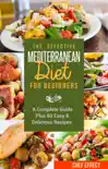 The Effective Mediterranean Diet for Beginners: A Complete Guide Plus 60 Easy & Delicious Recipes sinopsis y comentarios