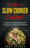 The Effective Slow Cooker Cookbook: A Complete Guide Inclusive of 101 Healthy Slow Cooker Recipes sinopsis y comentarios