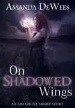 On Shadowed Wings synopsis, comments