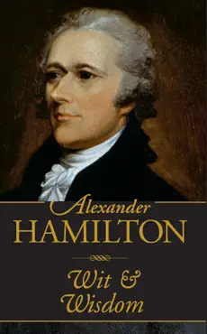 alexander hamilton: wit and wisdom book cover image