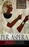 Per aspera (Historischer Roman aus dem alten Ägypten) sinopsis y comentarios