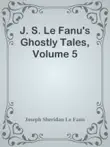 J. S. Le Fanu's Ghostly Tales, Volume 5 sinopsis y comentarios