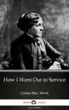 How I Went Out to Service by Louisa May Alcott (Illustrated) sinopsis y comentarios
