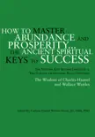 How to Master Abundance and Prosperity...The Ancient Spiritual Keys to Success. synopsis, comments
