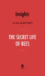 Insights on Sue Monk Kidd’s The Secret Life of Bees by Instaread sinopsis y comentarios