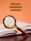 Nebraska Constitution Annotated synopsis, comments