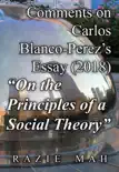 Comments on Carlos Blanco-Perez's Essay (2018) "On the Principles of a Social Theory" sinopsis y comentarios