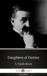 Daughters of Destiny by L. Frank Baum - Delphi Classics (Illustrated) sinopsis y comentarios