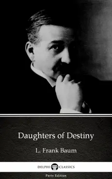 daughters of destiny by l. frank baum - delphi classics (illustrated) imagen de la portada del libro