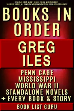 greg iles books in order: penn cage series, natchez burning trilogy, mississippi books, world war ii books, all standalone novels and nonfiction, plus a greg iles biography. book cover image