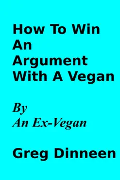 how to win an argument with a vegan by an ex-vegan imagen de la portada del libro