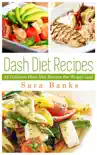 Dash Diet Recipes: 42 Delicioous Dash Diet Recipes For Weight Loss sinopsis y comentarios