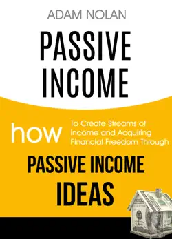 passive income: how to create streams of income and acquiring financial freedom through passive income ideas book cover image
