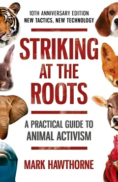 striking at the roots: a practical guide to animal activism book cover image