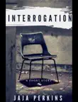 Interrogation synopsis, comments