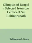 Glimpses of Bengal / Selected from the Letters of Sir Rabindranath Tagore sinopsis y comentarios