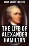 The Life of Alexander Hamilton synopsis, comments