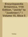 Encyclopaedia Britannica, 11th Edition, "Joints" to "Justinian I." / Volume 15, Slice 5 sinopsis y comentarios