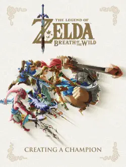 the legend of zelda: breath of the wild--creating a champion book cover image