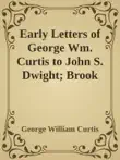 Early Letters of George Wm. Curtis to John S. Dwight; Brook Farm and Concord sinopsis y comentarios