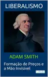 LIBERALISMO - Adam Smith sinopsis y comentarios