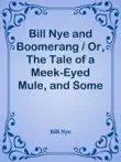 Bill Nye and Boomerang / Or, The Tale of a Meek-Eyed Mule, and Some Other Literary Gems sinopsis y comentarios