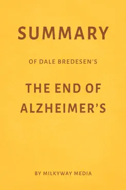 summary of dale bredesen’s the end of alzheimer’s by milkyway media book cover image