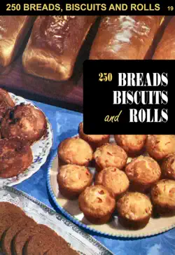 250 breads, biscuits and rolls book cover image