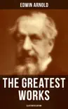 The Greatest Works of Edwin Arnold (Illustrated Edition) sinopsis y comentarios