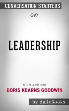 leadership: in turbulent times by doris kearns goodwin: conversaton starters book cover image