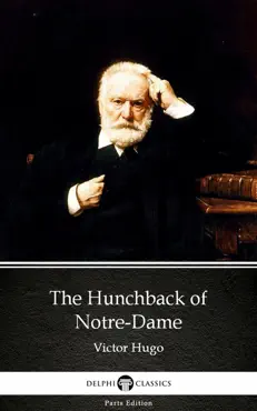 the hunchback of notre-dame by victor hugo - delphi classics (illustrated) imagen de la portada del libro