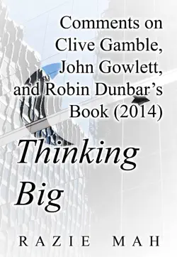 comments on clive gamble, john gowlett and robin dunbar’s book (2014) thinking big imagen de la portada del libro