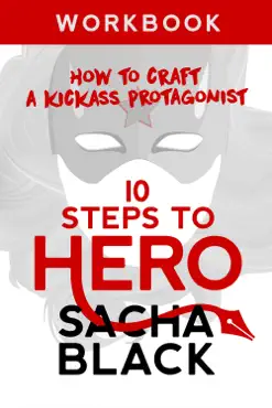 10 steps to hero - how to craft a kickass protagonist workbook book cover image
