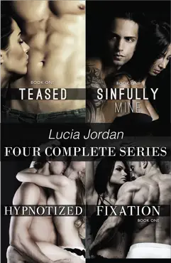 lucia jordan four complete series: teased, sinfully mine, hypnotized & fixation book cover image