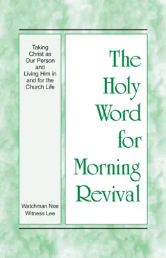 the holy word for morning revival - taking christ as our person and living him in and for the church life book cover image