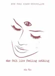 She Felt Like Feeling Nothing book summary, reviews and download