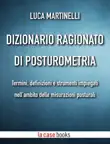 DIZIONARIO RAGIONATO DI POSTUROMETRIA synopsis, comments