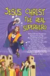 Jesus Christ: The Real Superhero book summary, reviews and download