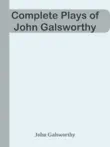 Complete Plays of John Galsworthy synopsis, comments