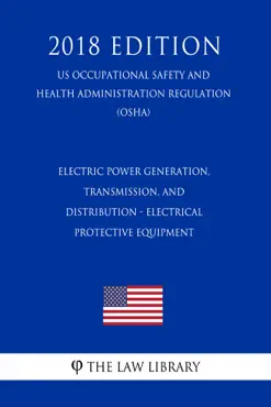electric power generation, transmission, and distribution - electrical protective equipment (us occupational safety and health administration regulation) (osha) (2018 edition) book cover image