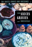 250 Sauces, Gravies and Dressings book summary, reviews and download
