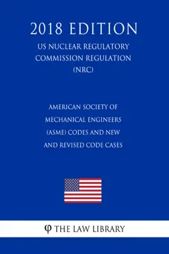 american society of mechanical engineers (asme) codes and new and revised code cases (us nuclear regulatory commission regulation) (nrc) (2018 edition) book cover image