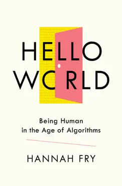 hello world: being human in the age of algorithms book cover image