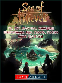 sea of thieves, pc, ps4, xbox one, gameplay, walkthrough, tips, cheats, classes, guide unofficial book cover image