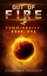Out of Fire - Hummingbird: Book One book summary, reviews and download