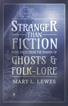 stranger than fiction - being tales from the byways of ghosts and folk-lore book cover image