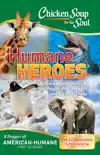 Chicken Soup for the Soul: Humane Heroes Volume I book summary, reviews and download