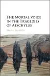 The Mortal Voice in the Tragedies of Aeschylus sinopsis y comentarios