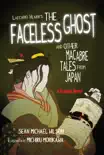 Lafcadio Hearn's "The Faceless Ghost" and Other Macabre Tales from Japan sinopsis y comentarios